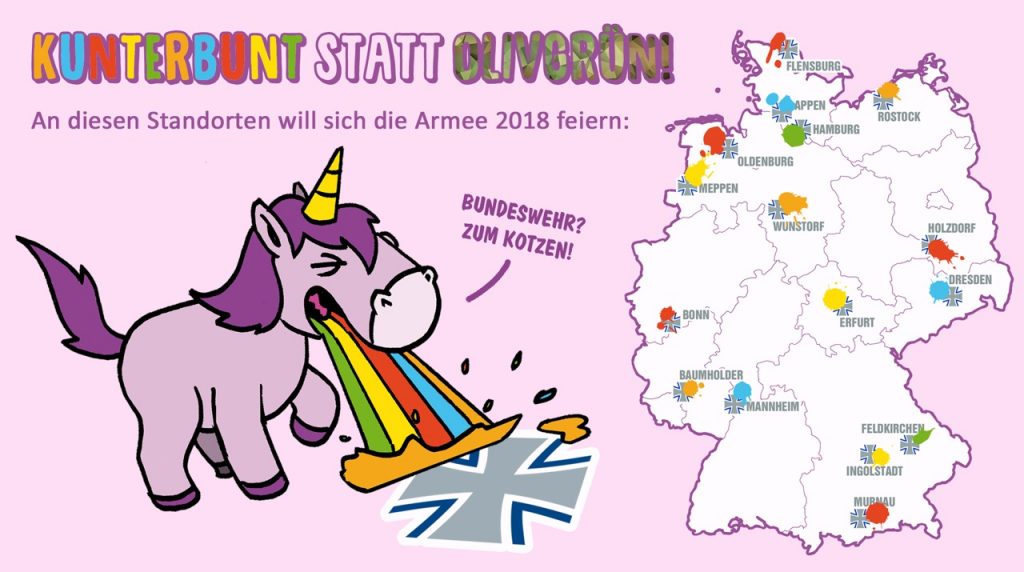 Auf rosa Hintergrund ist die Deutschlandkarte skizziert mit bunten Klecksen and denjenigen Orten, an denen der sog. Tag der Bundeswehr am 9.6.2018 stattfindet. Daneben kotzt ein rosa-lila Einhorn  einen regenbogenfarbigen Strahl auf das Militärkreuz der Bundeswehr und sagt "Bundeswehr? Zum Kotzen!". Darüber steht "Kunterbunt stat