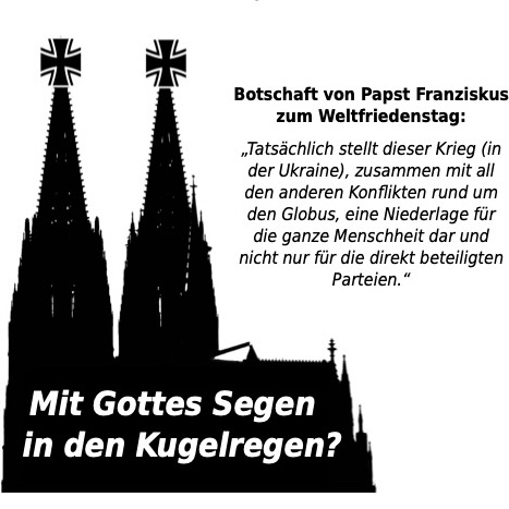 Schwarzer Scherenschnitt des Kölner Dom, dessen Doppeltürme mit Eisernen Kreuzen versehen sind, mit der weißen Aufschrift "Mit Gottes Segen in den Kugelregen?"