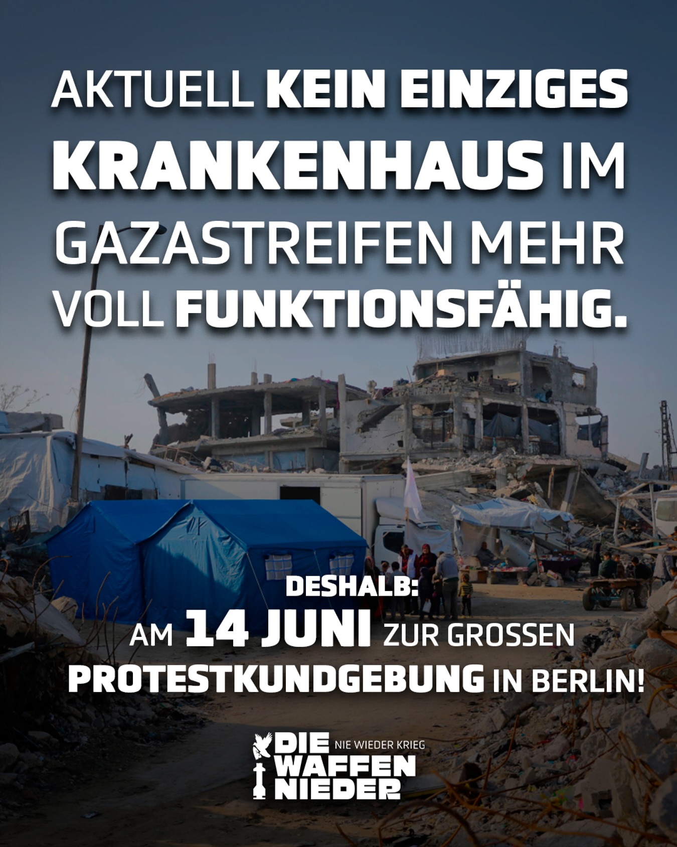 Aktuell kein einziges Krankenhaus im Gazastreifen mehr voll funktionsfähig. Deshalb: am 14.Jumi zur grossen Protestkundgebung in Berlin Die Waffen nieder, nie wieder Krieg