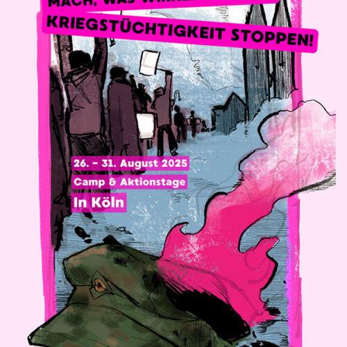 Mach, was wirklich zählt: Vom 26. bis 31. August nach Köln zum Rheinmetall-Entwaffnen-Camp!